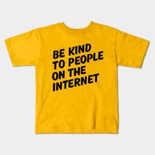 Be Kind to People on the Internet Kids T-Shirt